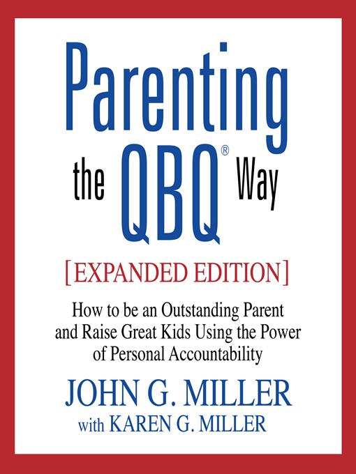 Title details for Parenting the QBQ Way by John G. Miller - Available